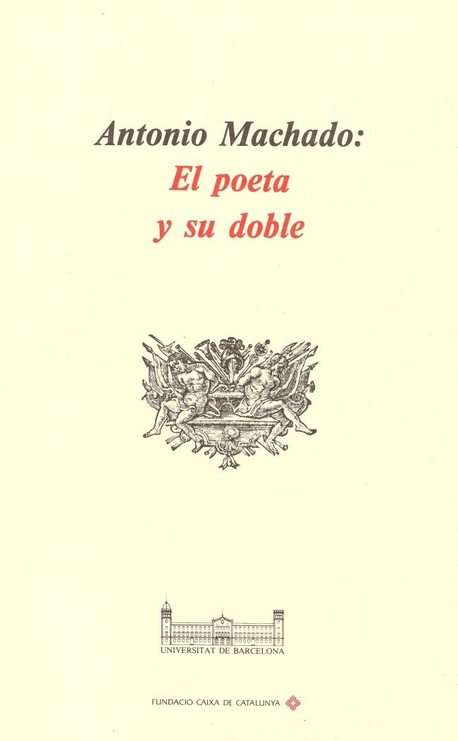 ANTONIO MACHADO: EL POETA Y SU DOBLE | 9788475289540 | DEPT. FILOLOGIA ESPANYOLA