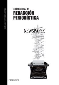 CURSO GENERAL DE REDACCIÓN PERIODÍSTICA | 9788497321426 | MARTINEZ ALBERTOS, JOSE LUIS