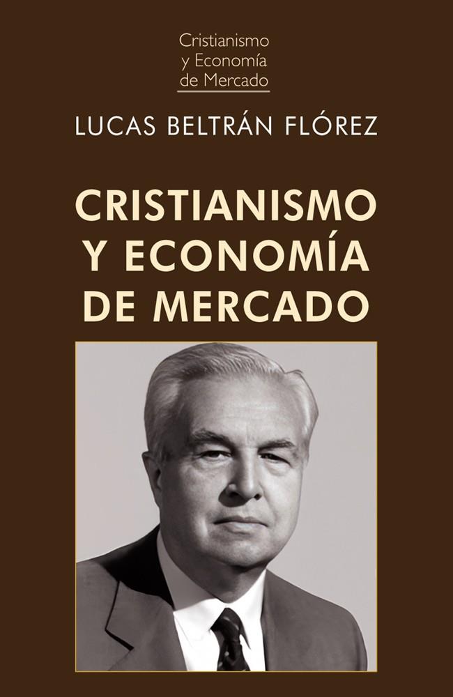 CRISTIANISMO Y ECONOMIA DE MERCADO | 9788472099630 | BELTRAN LOPEZ, LUCAS