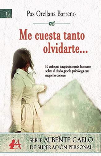 ME CUESTA TANTO OLVIDARTE... | 9788416824014 | ORELLANA, PAZ