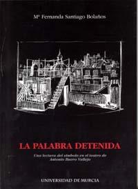 PALABRA DETENIDA, LA | 9788483715000 | SANTIAGO BOLAÑOS, MARÍA FERNANDA