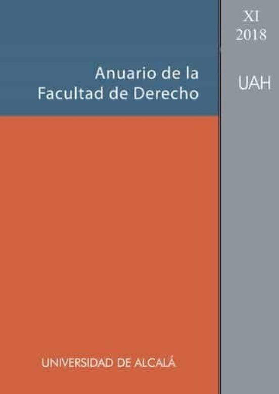 ANUARIO DE LA FACULTAD DE DERECHO DE LA UNIVERSIDAD DE ALCALÁ. VOL. XI-2018 | 9788413243962