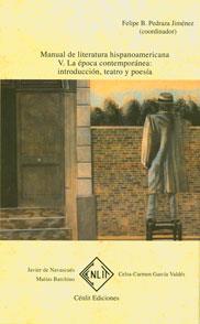 MANUAL DE LITERATURA HISPANOAMERICANA V - LA ÉPOCA CONTEMPORÁNEA : INTRODUCCIÓN, TEATRO Y POESÍA | 9788496634657