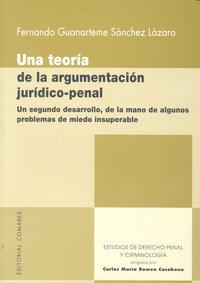 TEORIA DE LA ARGUMENTACION JURIDICO-PENAL, UNA | 9788498365405 | GUANARTEME SANCHEZ LAZARO, FERNANDO