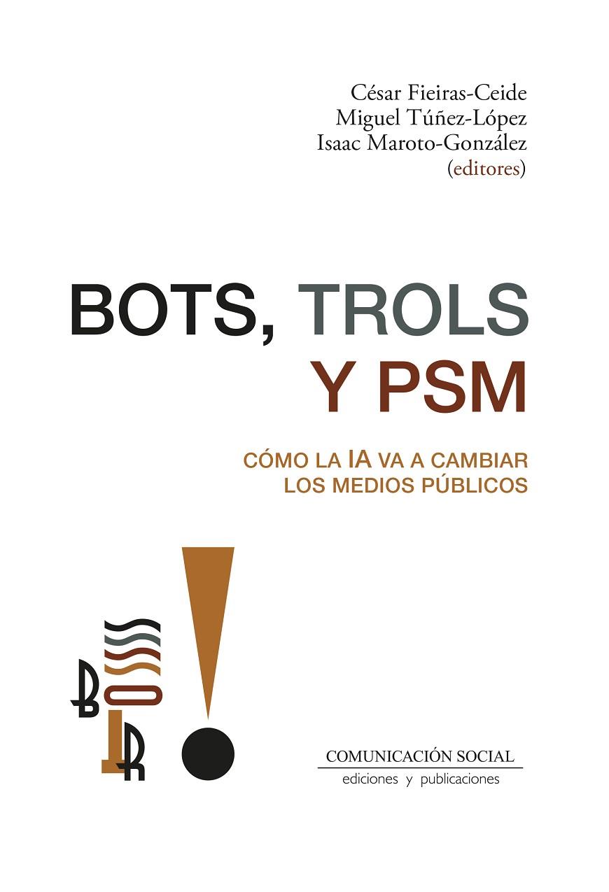 BOTS, TROLS Y PSM. CÓMO LA IA VA A CAMBIAR LOS MEDIOS PÚBLICOS | 9788410176140 | FIEIRAS CEIFE ET AL, CESAR / MAROTO GONZALEZ, ISAAC