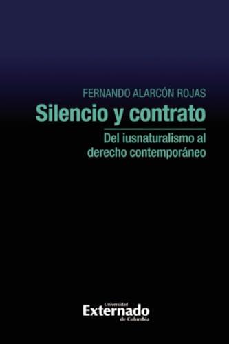 SILENCIO Y CONTRATO | 9789587903850 | ALARCÓN ROJAS, FERNANDO