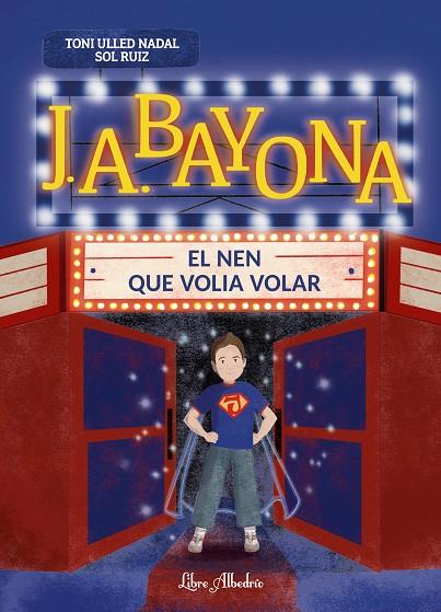 J. A. BAYONA : EL NEN QUE VOLIA VOLAR | 9791399056860 | RUIZ CAT, SOL / ULLED NADAL, TONI