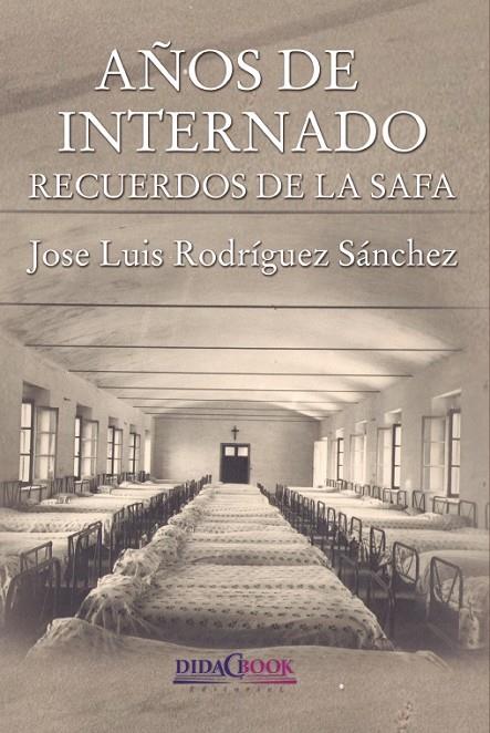 AÑOS DE INTERNADO | 9788417855185 | RODRÍGUEZ SÁNCHEZ, JOSÉ LUIS