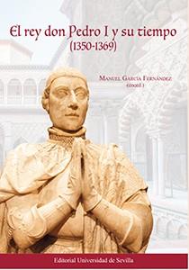 REY DON PEDRO I Y SU TIEMPO (1350-1369), EL | 9788447217953 | GARCÍA FERNÁNDEZ, MANUEL / OLIVA HERRER, HIPÓLITO RAFAEL / VAL VALDIVIESO, Mª ISABEL DEL / QUINTANA 