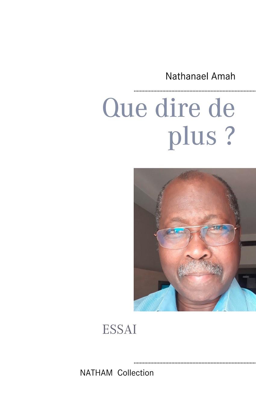 QUE DIRE DE PLUS ? | 9782322119653 | AMAH, NATHANAEL