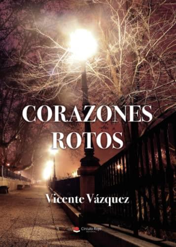 CORAZONES ROTOS | 9788411594394 | VÁZQUEZ, VICENTE