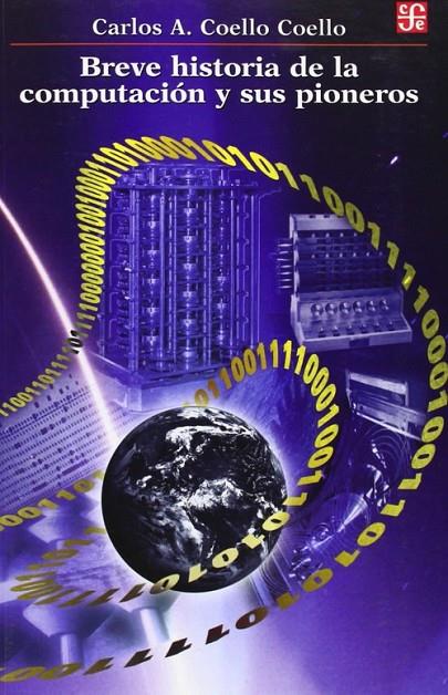 BREVE HISTORIA DE LA COMPUTACIÓN Y SUS PIONEROS | 9789681671068 | COELLO COELLO, CARLOS A.