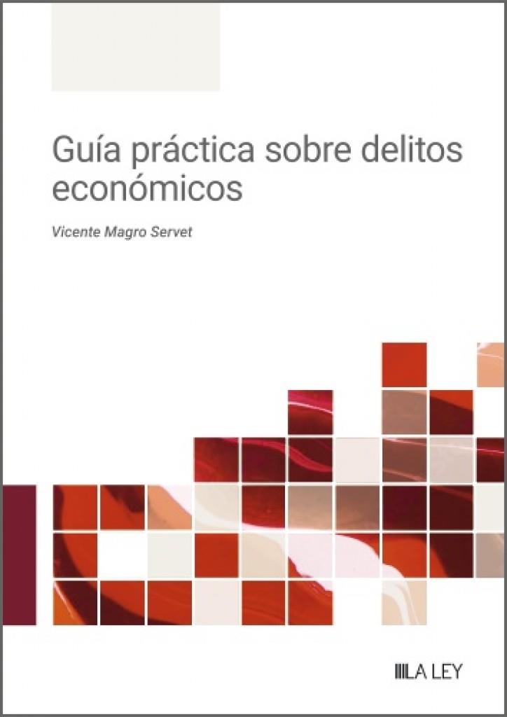 GUÍA PRÁCTICA SOBRE DELITOS ECONÓMICOS | 9791388078415 | MAGRO SERVET, VICENTE