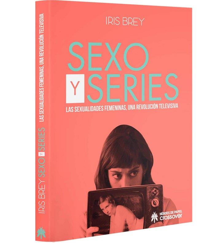 SEXO Y SERIES LAS SEXUALIDADES FEMENINAS | 9788494816895 | BREY, IRIS