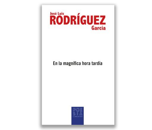 EN LA MAGNÍFICA HORA TARDÍA | 9788418973505 | RODRÍGUEZ GARCÍA, JOSÉ LUIS