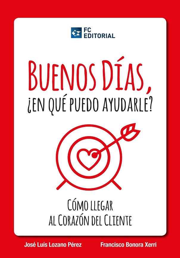 BUENOS DÍAS ¿EN QUE PUEDO AYUDARLE? | 9788415781172 | LOZANO PÉREZ, JOSÉ LUIS / BONORRA, FRANCISCO