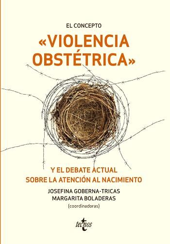 CONCEPTO VIOLENCIA OBSTÉTRICA Y EL DEBATE ACTUAL SOBRE LA ATENCIÓN AL NACIMIENTO, EL | 9788430974283 | GOBERNA-TRICAS, JOSEFINA / BOLADERAS CUCURELLA, MARGARITA / ADÁN VILLAMARÍN, CARME