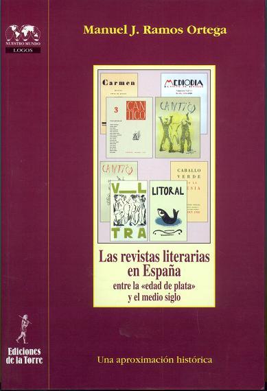 REVISTAS LITERARIAS EN ESPAÑA ENTRE LA EDAD DE PLATA Y EL MEDIO SIGLO, LAS. UNA APROXIMACIÓN HISTÓRICA | 9788479603014 | RAMOS ORTEGA, MANUEL J.