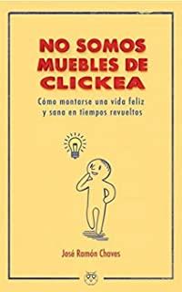 NO SOMOS MUEBLES DE CLICKEA | 9788494739880 | CHAVES, JOSÉ RAMÓN