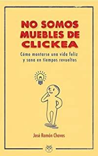 NO SOMOS MUEBLES DE CLICKEA | 9788494739880 | CHAVES, JOSÉ RAMÓN