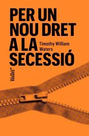 PER A UN NOU DRET DE SECESSIÓ | 9788409848096 | WATERS, TIMOTHY W.