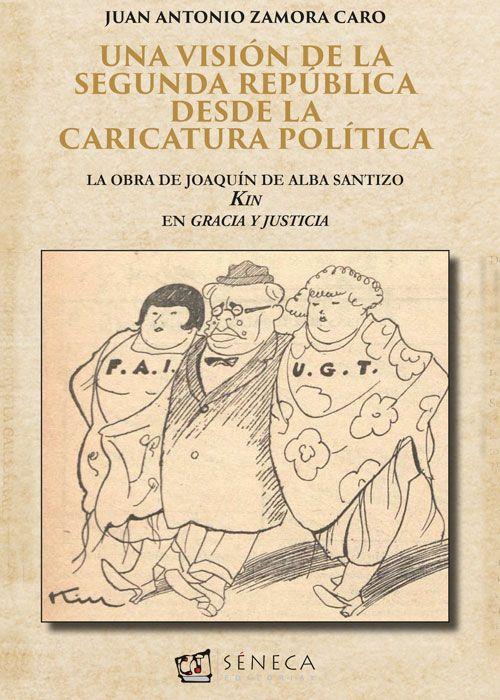 VISIÓN DE LA SEGUNDA REPÚBLICA DESDE LA CARICATURA POLÍTICA, UNA | 9788415128922 | ZAMORA CARO, JUAN ANTONIO