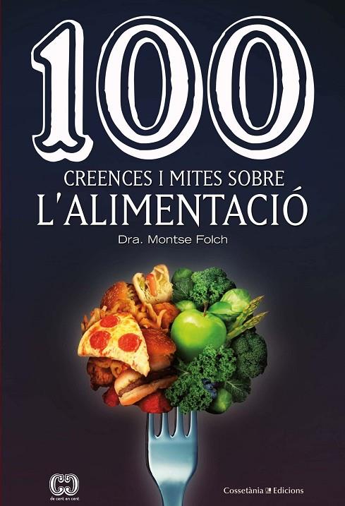 100 CREENCES I MITES SOBRE L'ALIMENTACIÓ | 9788490349311 | FOLCH, MONTSERRAT