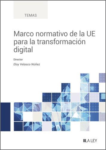 MARCO NORMATIVO DE LA UE PARA LA TRANSFORMACIÓN DIGITAL | 9788419446367 | VELASCO NÚÑEZ, ELOY