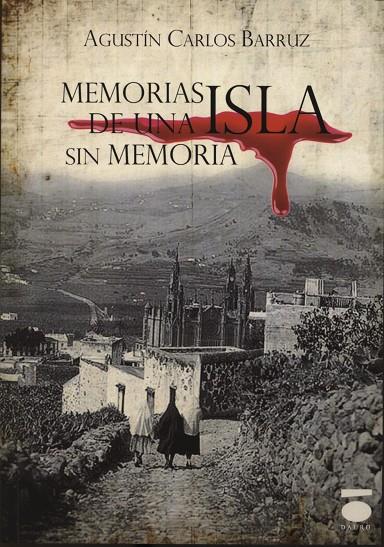 MEMORIAS DE UNA ISLA SIN MEMORIA | 9788415940340 | CARLOS BARRUZ, AGUSTÍN