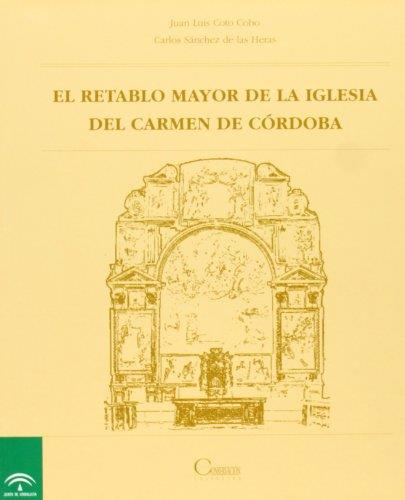 RETABLO MAYOR DE LA IGLESIA DEL CARMEN DE CORDOBA, EL | 9788482660523