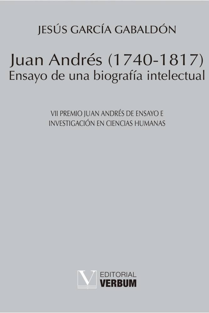 JUAN ANDRÉS. ENSAYO DE UNA BIOGRAFÍA INTELECTUAL (1740-1817) | 9788490745472 | GARCÍA GABALDÓN, JESÚS