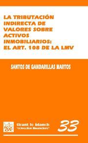 TRIBUTACIÓN INDIRECTA DE VALORES SOBRE ACTIVOS INMOBILIARIOS  : EL ART. 108 DE LA LMV, LA | 9788498766431 | GANDARILLAS MARTOS, SANTOS