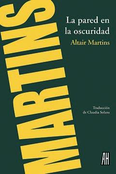 PARED EN LA OSCURIDAD, LA | 9788492857869 | MARTINS, ALTAIR