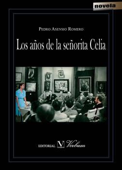 AÑOS DE LA SEÑORITA CELIA, LOS | 9788490741115 | ASENSIO ROMERO, PEDRO