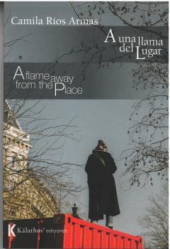 A UNA LLAMA DEL LUGAR / A FLAME AWAY FROM THE PLACE | 9788412448450 | RÚIS ARMAS, CAMILA