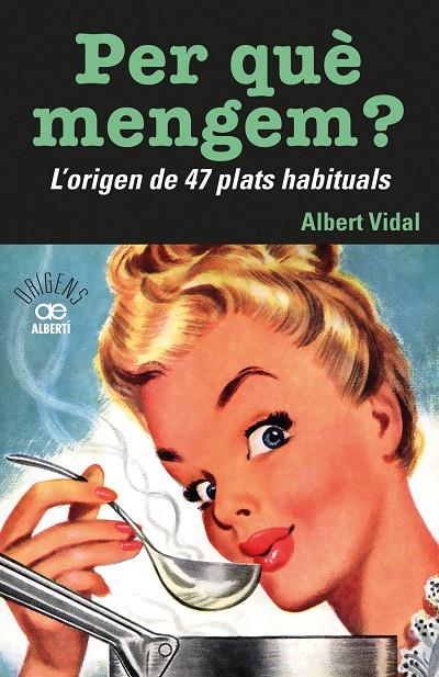 PER QUÈMENGEM? L'ORIGEN DE 47 PLATS HABITUALS | 9788472461772 | VIDAL I GARCIA, ALBERT