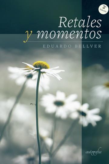 RETALES Y MOMENTOS (2ª EDICIÓN) | 9788417654849 | BELLVER, EDUARDO