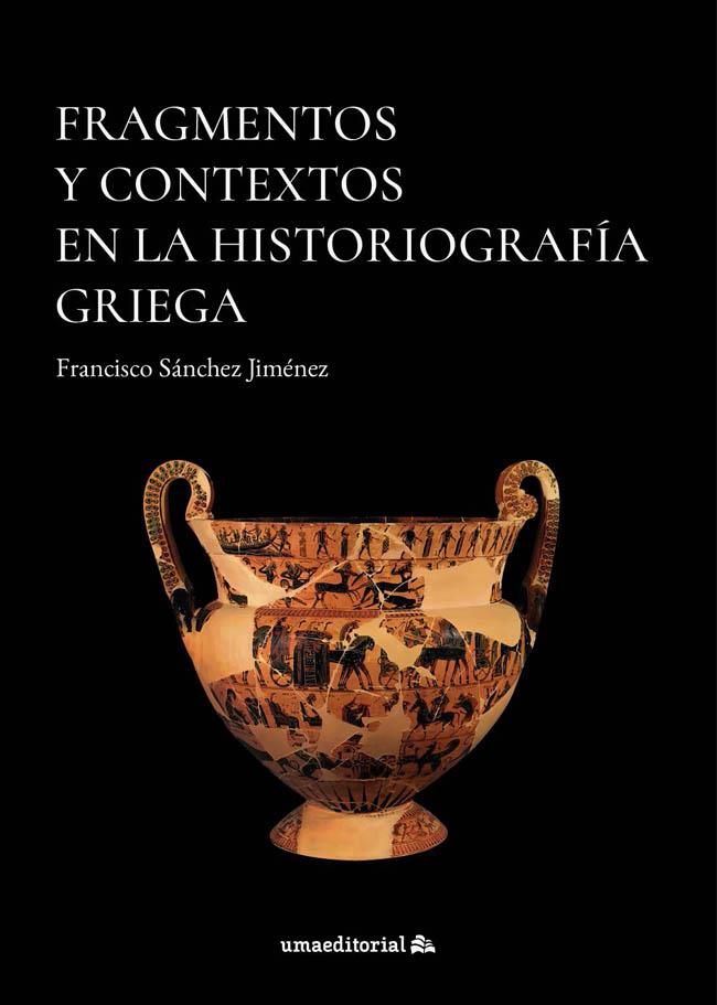 FRAGMENTOS Y CONTEXTOS EN LA HISTORIOGRAFIA GRIEGA | 9788413354767 | SANCHEZ JIMENEZ, FRANCISCO