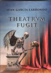 TEATRVM FUGIT | 9788494695018 | GARCÍA LARRONDO, JUAN