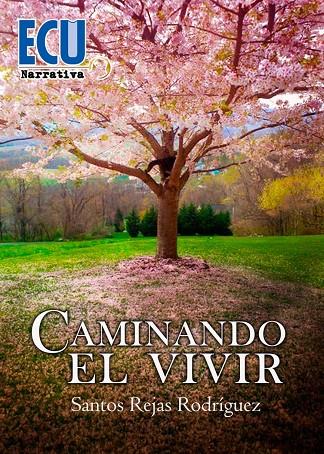 CAMINANDO EL VIVIR | 9788417924218 | REJAS RODRÍGUEZ, SANTOS