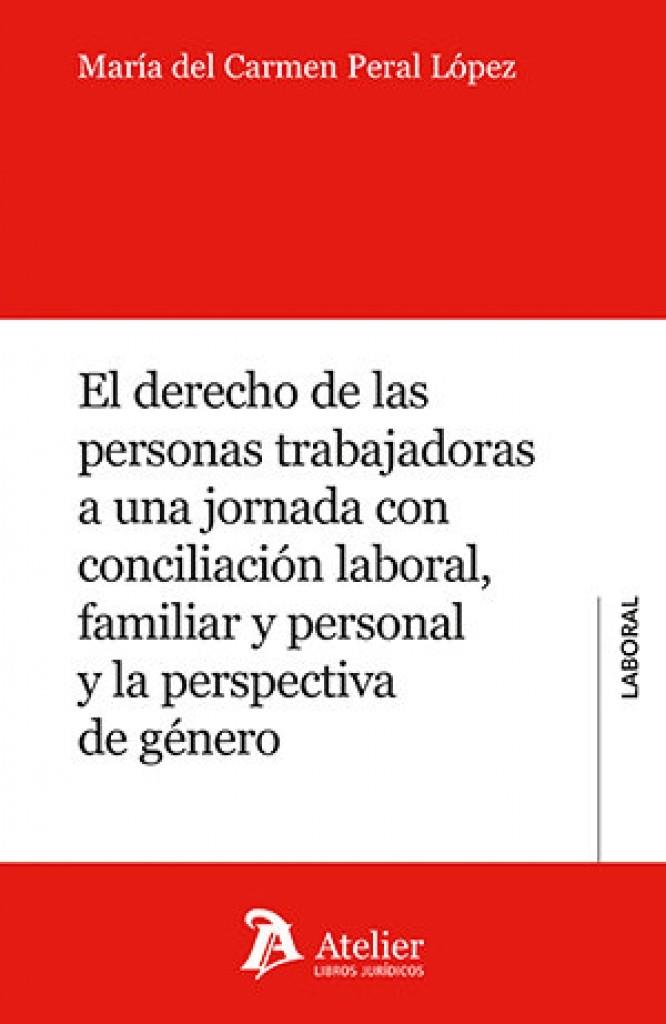 derecho de las personas trabajadoras a una jornada con conciliación laboral, familiar y personal y la perspectiva de género, EL | 9791388096181 | PERAL LOPEZ, MARIA DEL CARMEN