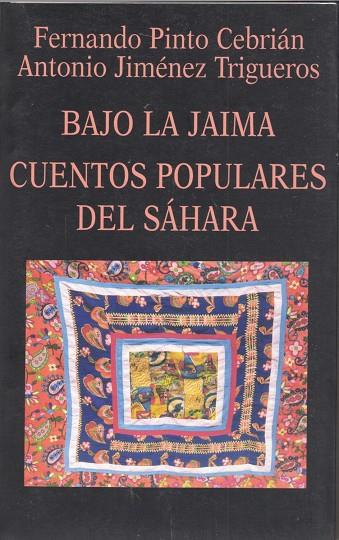 BAJO LA JAIMA CUENTOS POPULARES DEL SAHARA | 9788478131501 | PINTO CEBRIAN, F. / JIMENEZ TRIGUEROS, A.