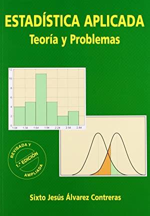 ESTADÍSTICA APLICADA, TEORÍA Y PROBLEMAS | 9788492184743 | ÁLVAREZ CONTRERAS, SIXTO JESÚS