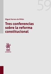 TRES CONFERENCIAS SOBRE LA REFORMA CONSTITUCIONAL | 9788491431862 | HERRERO DE MIÑON, MIGUEL