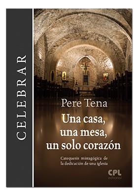 CASA, UNA MESA, UN SOLO CORAZÓN, UNA | 9788491651888 | TENA GARRIGA, PERE