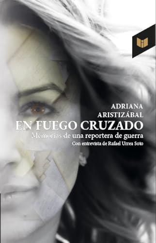 EN FUEGO CRUZADO | 9789585040502 | ARISTIZÁBAL, ADRIANA