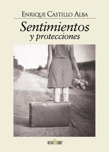 SENTIMIENTOS Y PROTECCIONES | 9788416422494 | CASTILLO ALBA, ENRIQUE