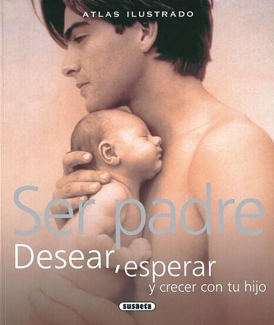 ATLAS ILUSTRADO SER PADRE | 9788467702484 | SUSAETA