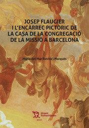 JOSEP FLAUGIER I L'ENCARREC PICTORIC DE LA CASA CONGREGACIÓ DE LA MISSIÓ A BARCELONA | 9788419071385 | MOVIRA I MARQUES, MARIA DEL MAR
