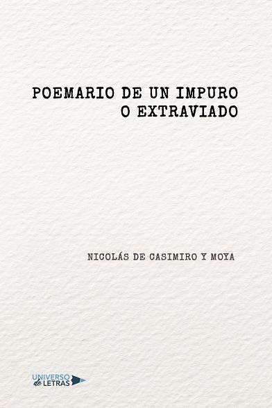 POEMARIO DE UN IMPURO O EXTRAVIADO | 9788418570261 | DE CASIMIRO Y MOYA, NICOLÁS